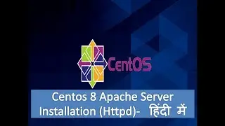 07- Centos 8  How to install apache (Httpd server कैसे install और Configure करते है  !) -  Hindi