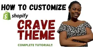 HOW TO CUSTOMIZE CRAVE SHOPIFY THEME | SHOPIFY CRAVE THEME