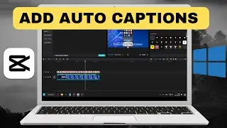 How to Auto-Generate Captions or Subtitles in CapCut for Windows PC/Laptop