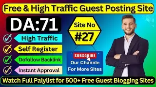 Site No #27 Self Registration Guest Posting Site - High DA & Dofollow Blogging Website #guestposting