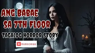 TAGALOG HORROR STORY: ANG BABAE SA 7TH FLOOR | True Story | Kwentong Multo