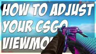 HOW TO ADJUST YOUR CSGO VIEWMODEL!! (CUSTOM WEAPON POSITIONS)