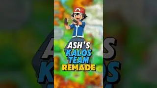 Ash’s Kalos Team REMADE!