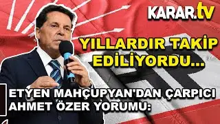 Etyen Mahçupyan'dan çarpıcı Ahmet Özer yorumu: Yıllardır takip ediliyordu...