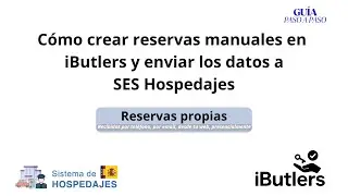Registra reservas manuales en SES HOSPEDAJES - Sincronizadas desde iButlers automáticamente
