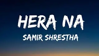 @SamirShrestha319 - Hera na (lyrics)