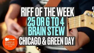 Riff of the Week - 25 or 6 to 4 and Brain Stew