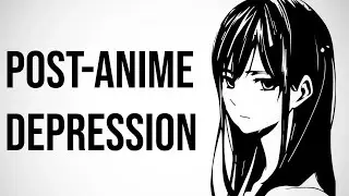 Post-Anime Depression