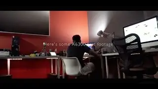 A6300 Test footage | Scripts and Wine