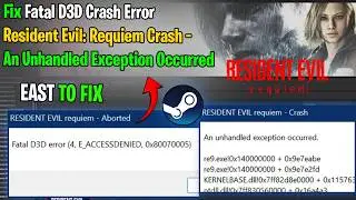 Fix Resident Evil Requiem Fatal D3D Crash Error/An Unhandled Exception Occurred Error/re9.exe Error