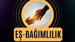 EŞBAĞIMLILIK - İLİŞKİLERDEKİ KAYIP BENLİK