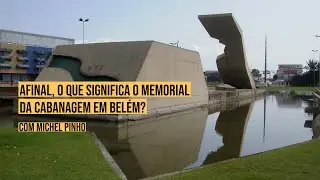 Afinal, o que significa o memorial da cabanagem em Belém?