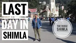 Last day in Shimla | The Ridge Shimla