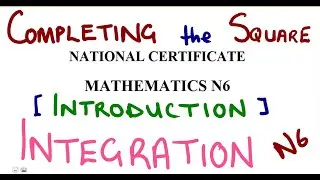 Mathematics N6 Integration - Completing the Square Method Introduction 