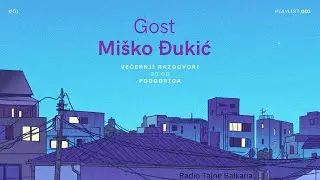 Miško Đukić  - Radio Tajne Balkana #001