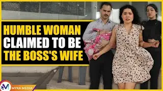 Humble woman claimed to be the boss's wife
