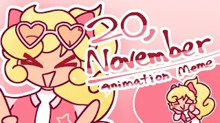 20, NOVEMBER • Animation Meme