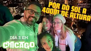 ASSISTIMOS O POR DO SOL A 400M DE ALTURA - Chicago - Dia 03 - Parte 2