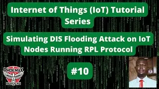 #10 Simulating DIS Flooding Attack on IoT Nodes Running RPL Protocol