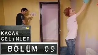 Kaçak Gelinler - 9.Bölüm