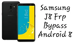 Samsung J8 Frp Bypass Android 8