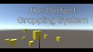 Making the Perfect Grappling System in Unity!