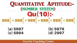 Q10 | 999(1/7) + 999(2/7) + 999(3/7) + 999(4/7)+ 999(5/7) + 999(6/7) | Number System
