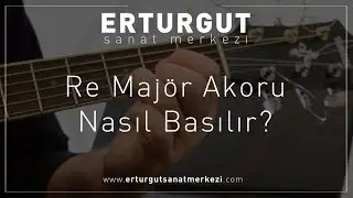 Re Majör Akoru Gitarda Kolayca Nasıl Basılır?