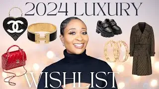 2024 Luxury Wishlist / Luxury Items I'd Love to Add to my Wardrobe