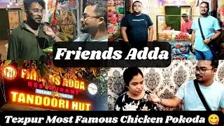 Let's Explore Tezpur's Most Famous Chicken Pokoda//Friends Adda Tezpur//Food Vlog