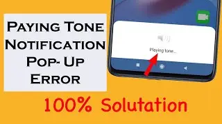 how to stop playing tone popup in android | playing tone problem | playing tone error in android