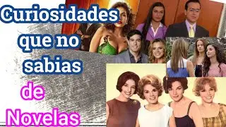7 Curiosidades de Novelas k no sabian