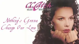Nothing's Gonna Change Our Love - C.C. Catch