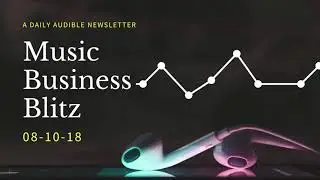 The Music Business Blitz - 08.10.18