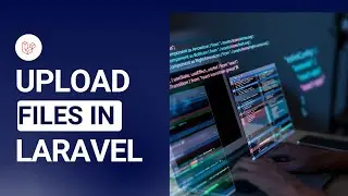 How to Upload Files in Laravel