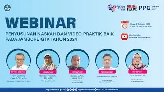Webinar Penyusunan Naskah dan Video Praktik Baik  pada Jambore GTK Tahun 2024