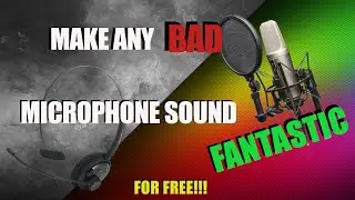 How to Make any BAD mic sound FANTASTIC FOR FREE!!!