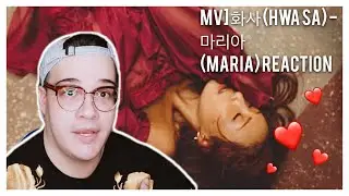 [MV] 화사 (Hwa Sa) - 마리아 (Maria) REACTION