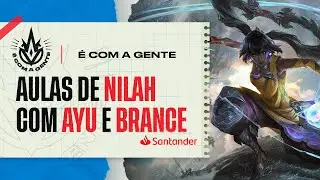 Aulas de Nilah com Ayu e Brance | CBLOL é com a Gente, por Santander - Episódio 19