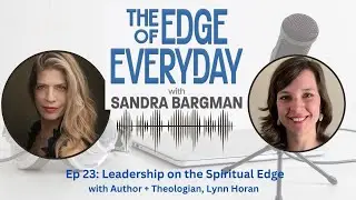 #TheEdgeofEverydayPodcast | Ep 23 Leadership at the Spiritual Edge with Lynn Horan