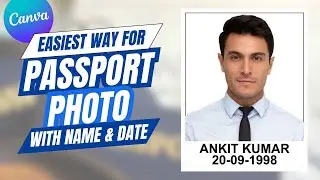 Create Passport size Photo with Name and Date in Canva