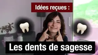 Les dents de sagesse : extractions, infections... comment ça se passe ?