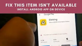How To Fix This Item Isn't Available In Your Country In Google Play Store - Install Any Android App!