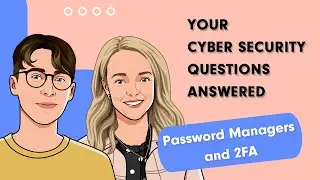 Your Cyber Security Questions Answered - Episode 4 - Password Managers and 2-Factor Authentication