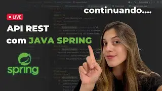 Live Coding:  Continuação API REST com Java Spring