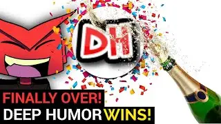 It's OVER. Deep Humor Won