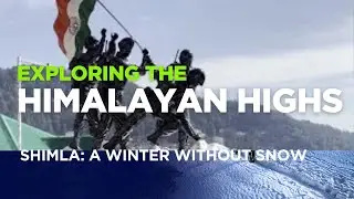 ### Shimla: A Winter without Snow; Himalayan Highs