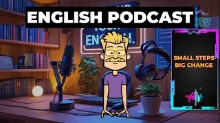 SMALL Habits Lead to BIG Self Improvement in 2025 | English Podcast