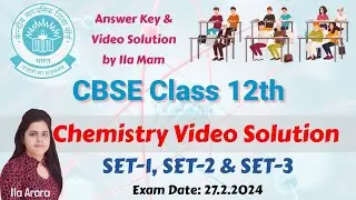 CBSE Class 12 Chemistry Annual Exam Ans Key|Video Solution|Paper Analysis|Ila Arora