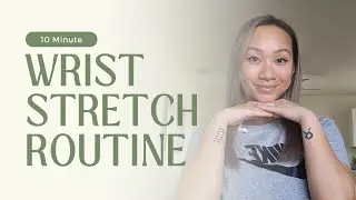 10 Minute Wrist Stretch Routine - Alleviate Wrist Pain and Tightness!